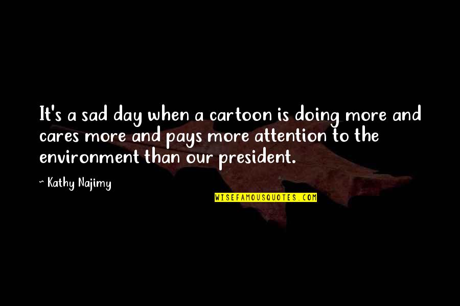 Sad Day Quotes By Kathy Najimy: It's a sad day when a cartoon is