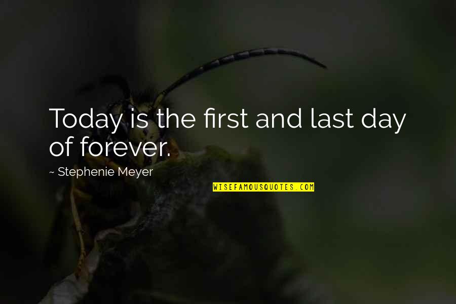 Sad Day Quotes By Stephenie Meyer: Today is the first and last day of