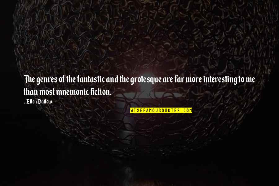 Sad Day Today Quotes By Ellen Datlow: The genres of the fantastic and the grotesque