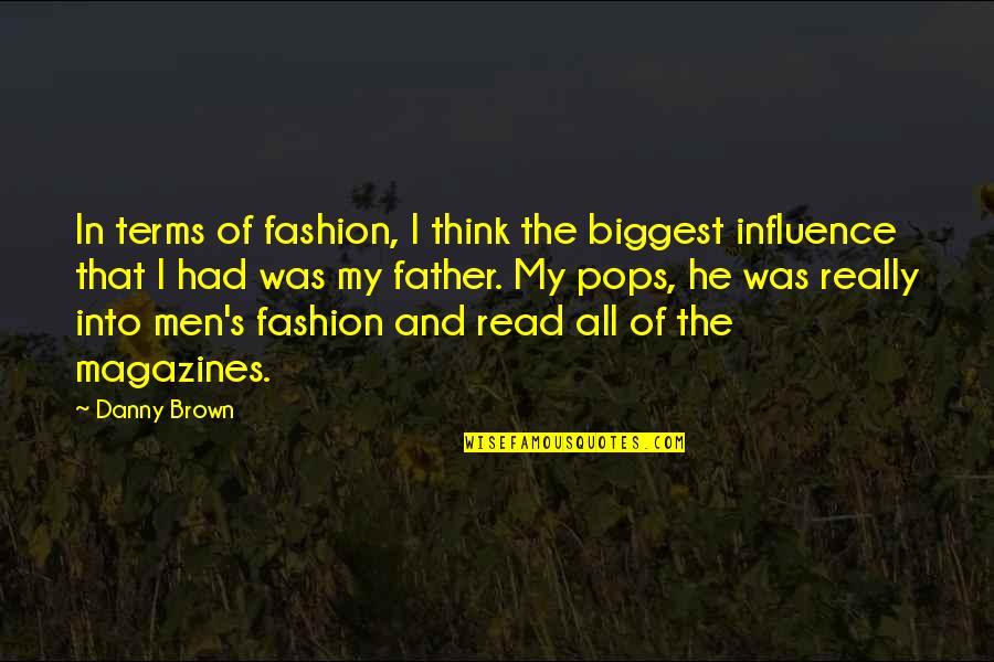 Sad Ddlc Quotes By Danny Brown: In terms of fashion, I think the biggest
