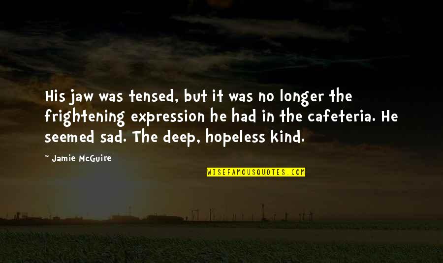Sad Deep Quotes By Jamie McGuire: His jaw was tensed, but it was no Sad Deep Quotes By Jamie McGuire: His jaw was tensed, but it was no