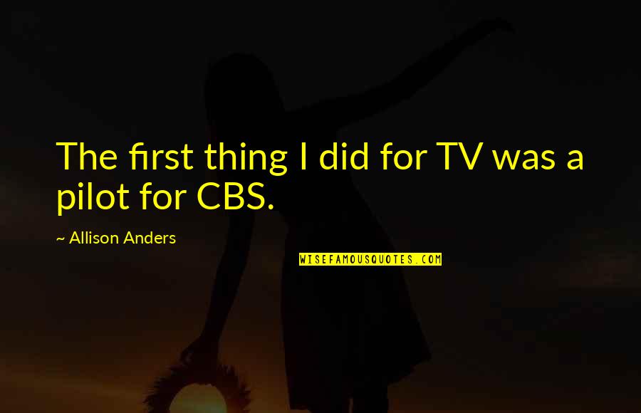 Sad Departing Love Quotes By Allison Anders: The first thing I did for TV was
