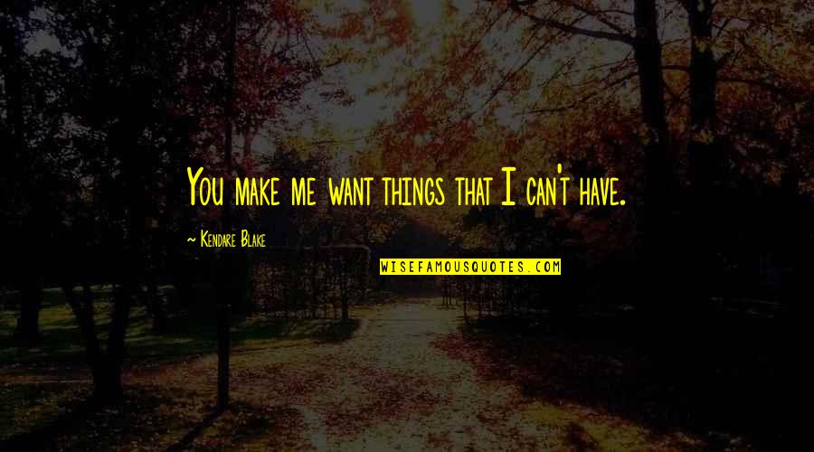 Sad Depressed Quotes By Kendare Blake: You make me want things that I can't