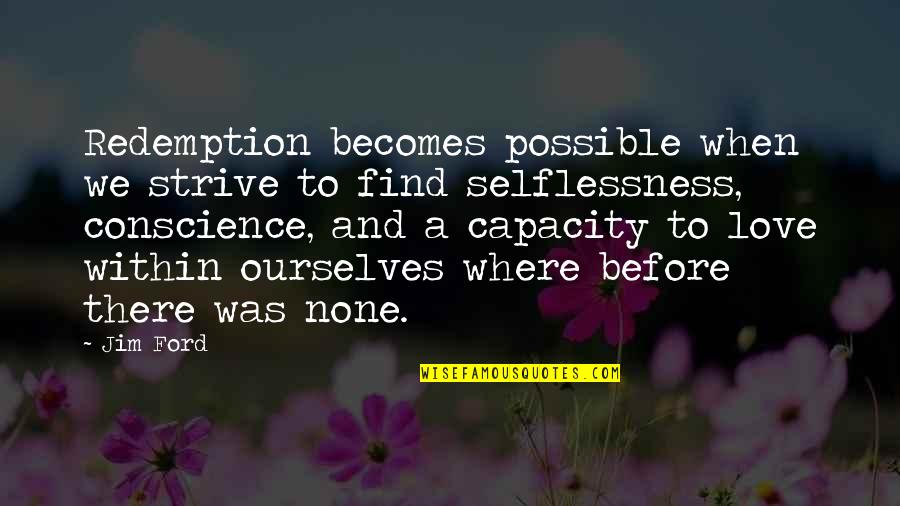 Sad Disturbance Quotes By Jim Ford: Redemption becomes possible when we strive to find