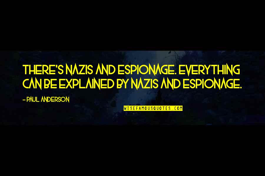 Sad Drowning Quotes By Paul Anderson: There's Nazis and espionage. Everything can be explained