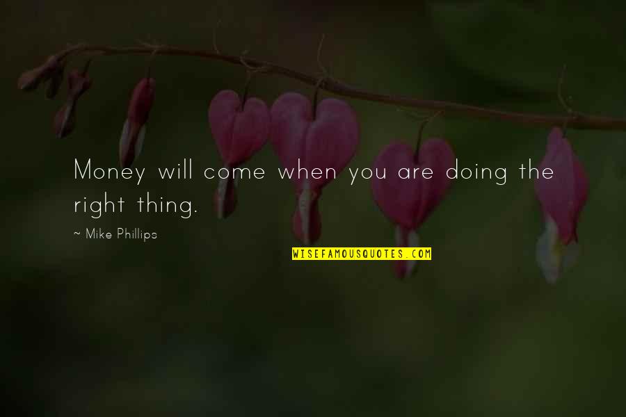 Sad Dyslexia Quotes By Mike Phillips: Money will come when you are doing the