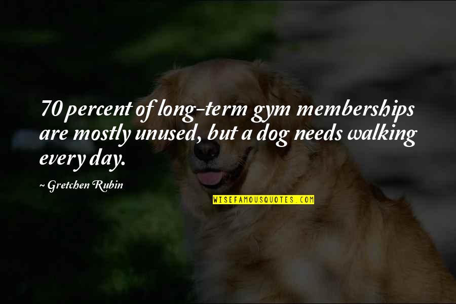 Sad End Of Summer Quotes By Gretchen Rubin: 70 percent of long-term gym memberships are mostly