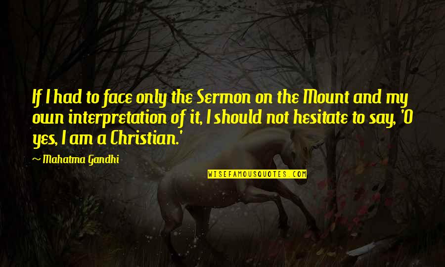 Sad End Of Summer Quotes By Mahatma Gandhi: If I had to face only the Sermon