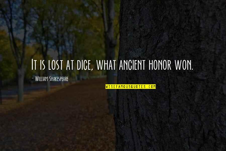 Sad Ending Quotes By William Shakespeare: It is lost at dice, what ancient honor