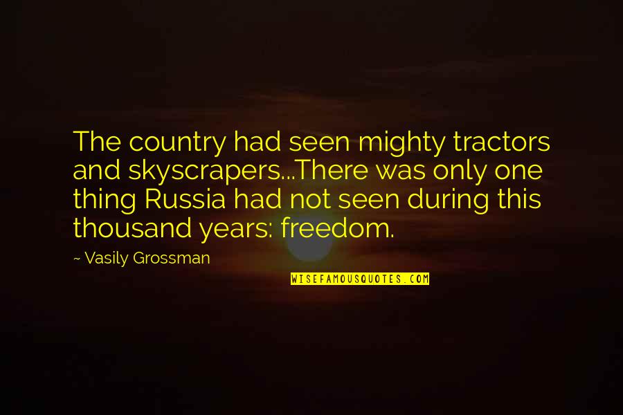 Sad Expression Quotes By Vasily Grossman: The country had seen mighty tractors and skyscrapers...There