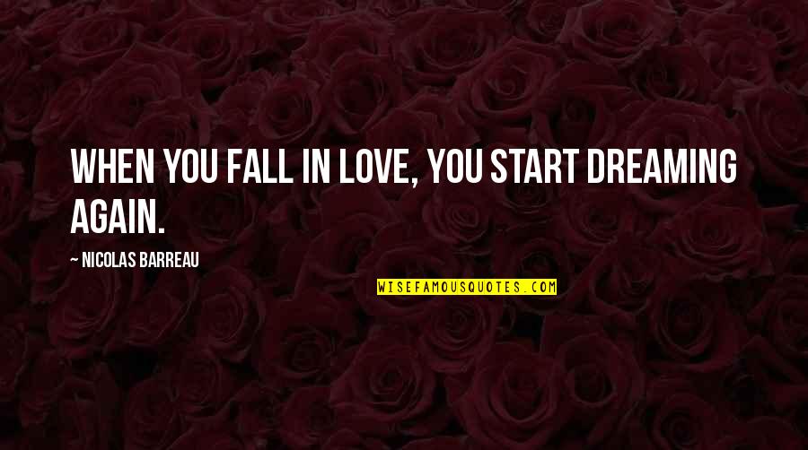 Sad Fact About Life Quotes By Nicolas Barreau: When you fall in love, you start dreaming Sad Fact About Life Quotes By Nicolas Barreau: When you fall in love, you start dreaming