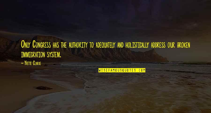 Sad Facts In Life Quotes By Yvette Clarke: Only Congress has the authority to adequately and Sad Facts In Life Quotes By Yvette Clarke: Only Congress has the authority to adequately and