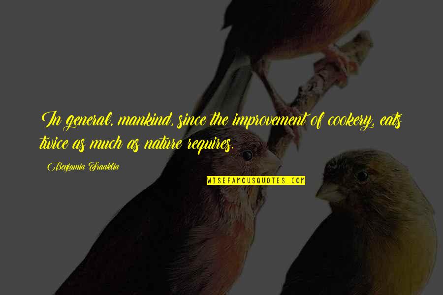 Sad Family Problem Quotes By Benjamin Franklin: In general, mankind, since the improvement of cookery, Sad Family Problem Quotes By Benjamin Franklin: In general, mankind, since the improvement of cookery,