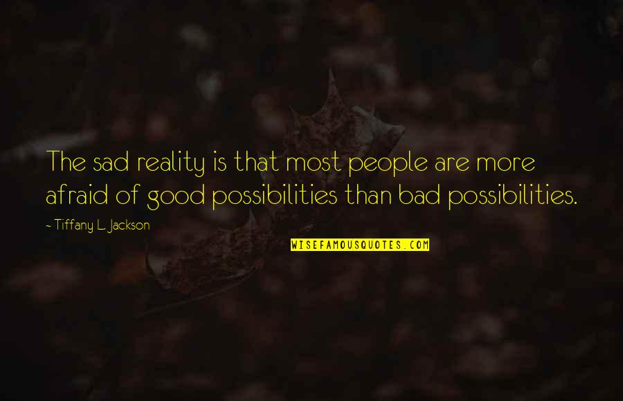 Sad Fear Quotes By Tiffany L. Jackson: The sad reality is that most people are