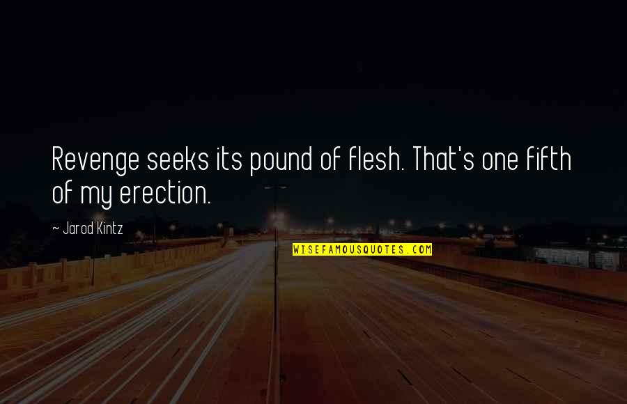 Sad Gf Quotes By Jarod Kintz: Revenge seeks its pound of flesh. That's one