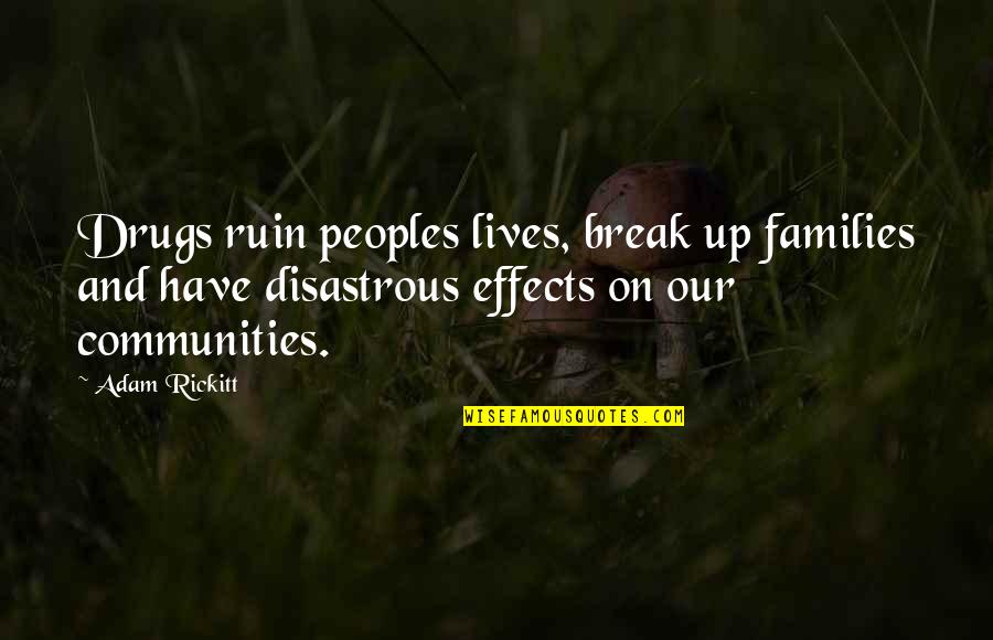 Sad Gothic Quotes By Adam Rickitt: Drugs ruin peoples lives, break up families and Sad Gothic Quotes By Adam Rickitt: Drugs ruin peoples lives, break up families and