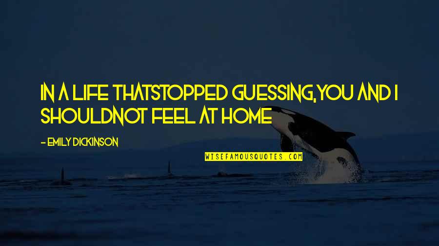 Sad Grim Reaper Quotes By Emily Dickinson: In a Life thatstopped guessing,you and I shouldnot Sad Grim Reaper Quotes By Emily Dickinson: In a Life thatstopped guessing,you and I shouldnot
