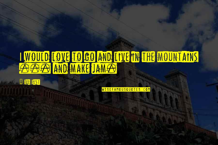 Sad Gud Mrng Quotes By Eve Best: I would love to go and live in