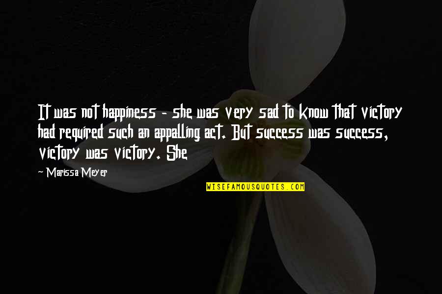 Sad Happiness Quotes By Marissa Meyer: It was not happiness - she was very