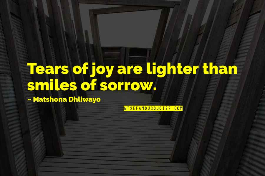 Sad Happiness Quotes By Matshona Dhliwayo: Tears of joy are lighter than smiles of