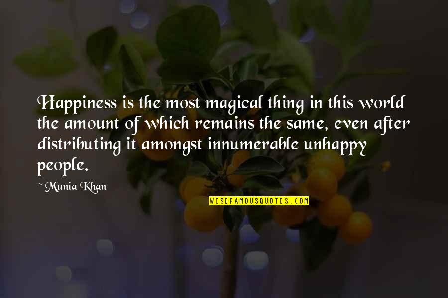 Sad Happiness Quotes By Munia Khan: Happiness is the most magical thing in this