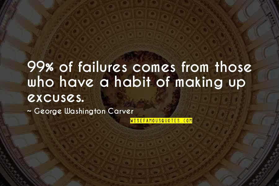 Sad Hard Times Quotes By George Washington Carver: 99% of failures comes from those who have Sad Hard Times Quotes By George Washington Carver: 99% of failures comes from those who have