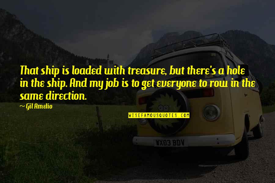 Sad Harry Potter Movie Quotes By Gil Amelio: That ship is loaded with treasure, but there's