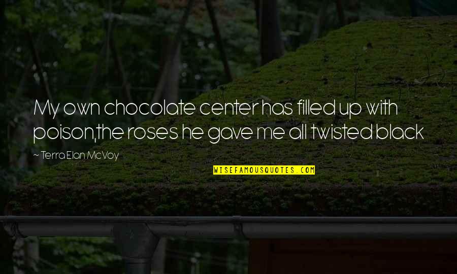 Sad Heartache Quotes By Terra Elan McVoy: My own chocolate center has filled up with Sad Heartache Quotes By Terra Elan McVoy: My own chocolate center has filled up with