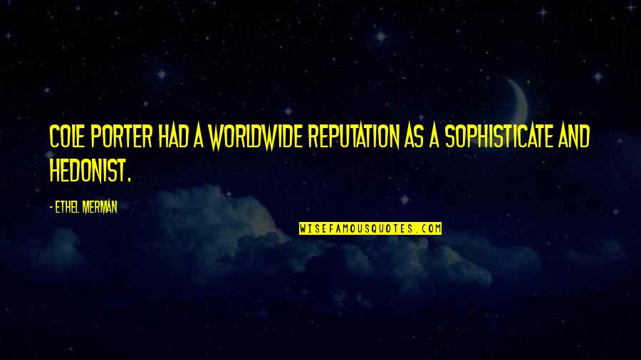 Sad Hollywood Undead Quotes By Ethel Merman: Cole Porter had a worldwide reputation as a