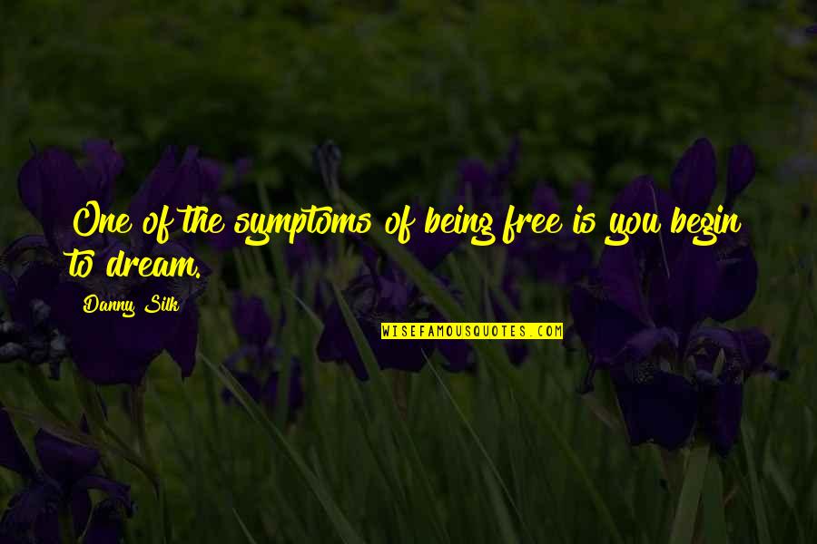 Sad Hug Quotes By Danny Silk: One of the symptoms of being free is