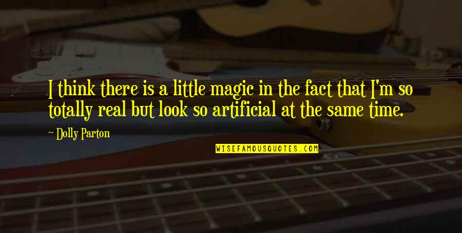 Sad Incomplete Love Quotes By Dolly Parton: I think there is a little magic in Sad Incomplete Love Quotes By Dolly Parton: I think there is a little magic in