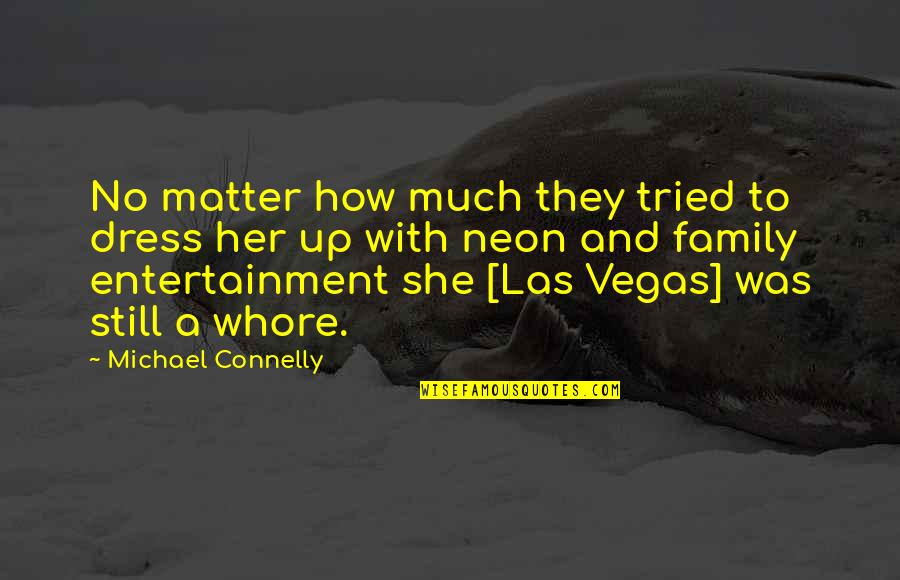 Sad Iraq Quotes By Michael Connelly: No matter how much they tried to dress Sad Iraq Quotes By Michael Connelly: No matter how much they tried to dress