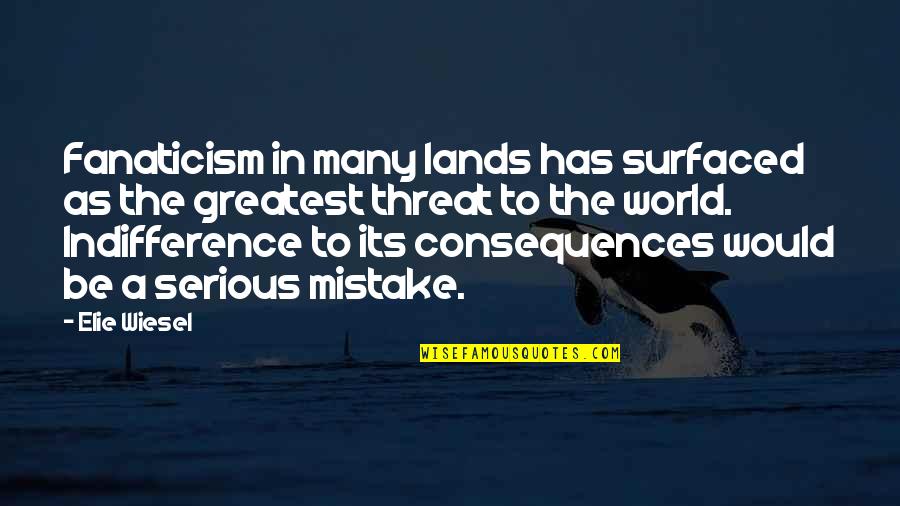 Sad Itachi Quotes By Elie Wiesel: Fanaticism in many lands has surfaced as the Sad Itachi Quotes By Elie Wiesel: Fanaticism in many lands has surfaced as the