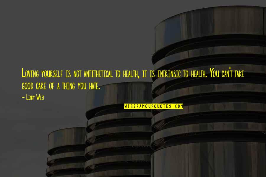 Sad Jester Quotes By Lindy West: Loving yourself is not antithetical to health, it Sad Jester Quotes By Lindy West: Loving yourself is not antithetical to health, it