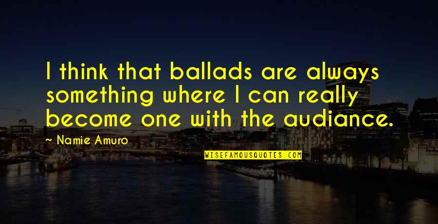 Sad Keanu Reeves Quotes By Namie Amuro: I think that ballads are always something where