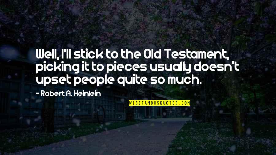 Sad Last Day Of Highschool Quotes By Robert A. Heinlein: Well, I'll stick to the Old Testament, picking