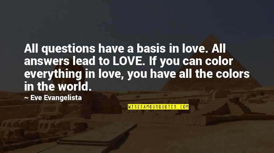 Sad Latin Love Quotes By Eve Evangelista: All questions have a basis in love. All