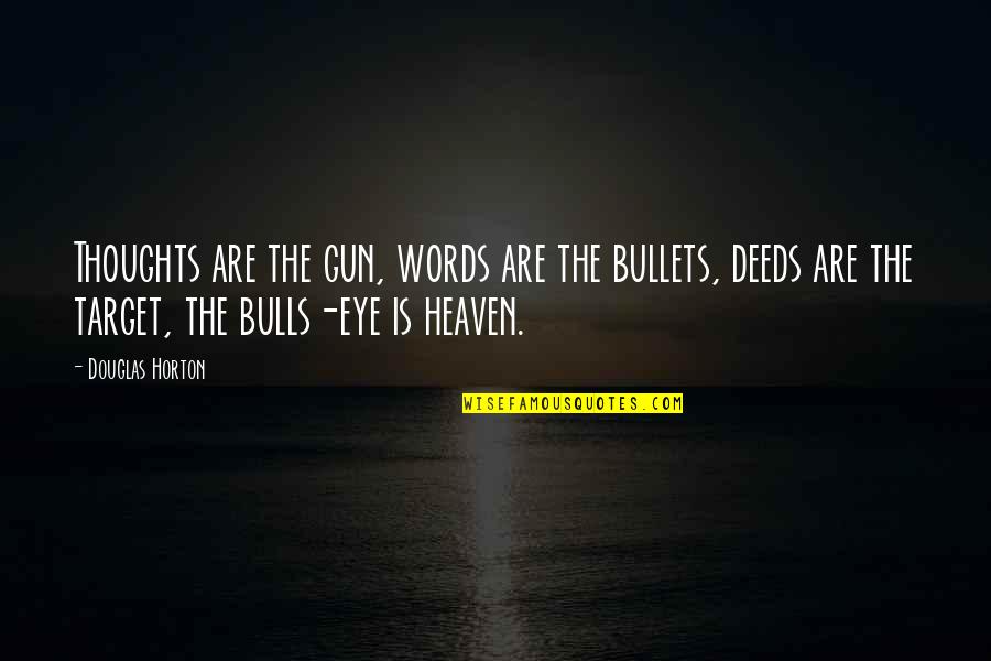 Sad Levi Ackerman Quotes By Douglas Horton: Thoughts are the gun, words are the bullets, Sad Levi Ackerman Quotes By Douglas Horton: Thoughts are the gun, words are the bullets,