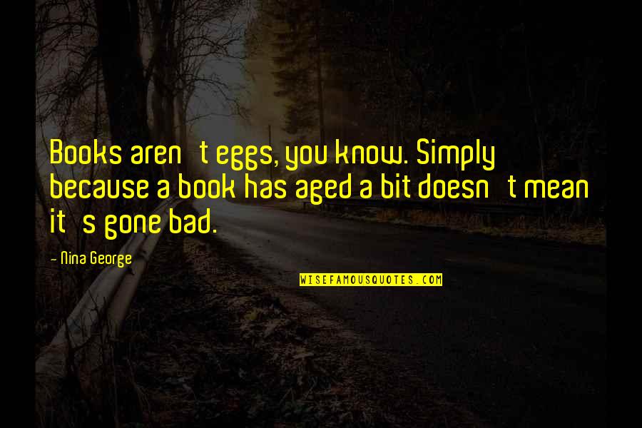 Sad Life Changes Quotes By Nina George: Books aren't eggs, you know. Simply because a