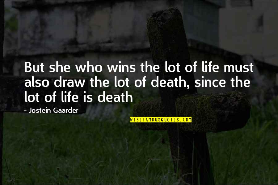 Sad Life Emotional Quotes By Jostein Gaarder: But she who wins the lot of life