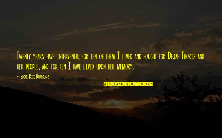 Sad Love Memory Quotes By Edgar Rice Burroughs: Twenty years have intervened; for ten of them Sad Love Memory Quotes By Edgar Rice Burroughs: Twenty years have intervened; for ten of them