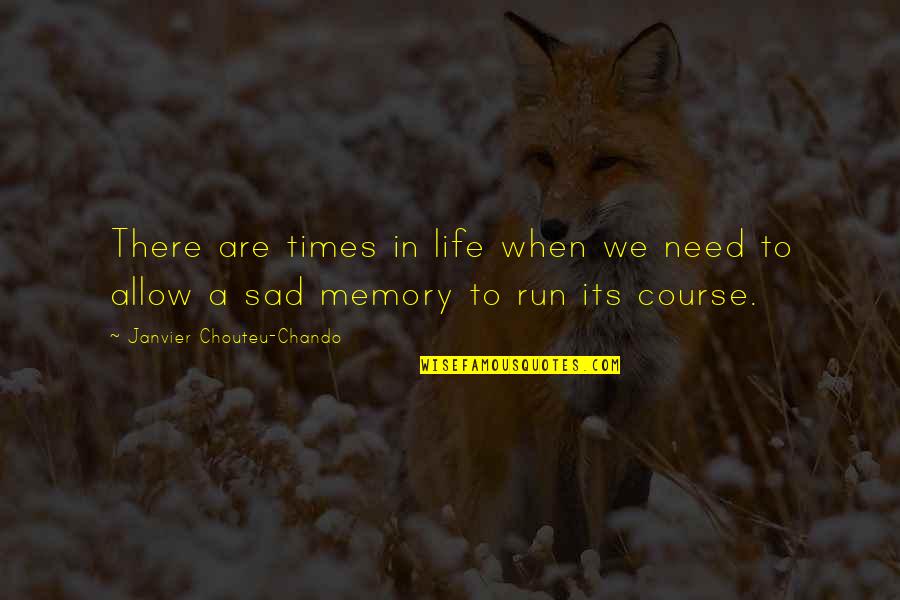 Sad Love Memory Quotes By Janvier Chouteu-Chando: There are times in life when we need Sad Love Memory Quotes By Janvier Chouteu-Chando: There are times in life when we need