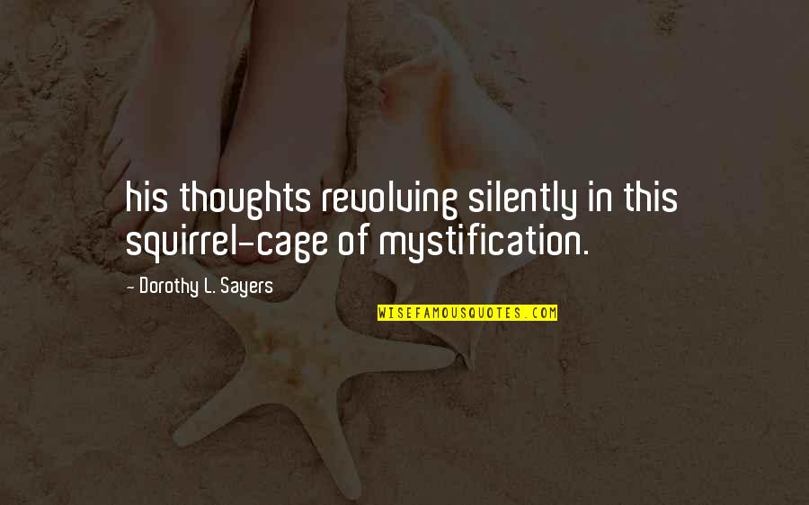 Sad Love Revenge Quotes By Dorothy L. Sayers: his thoughts revolving silently in this squirrel-cage of