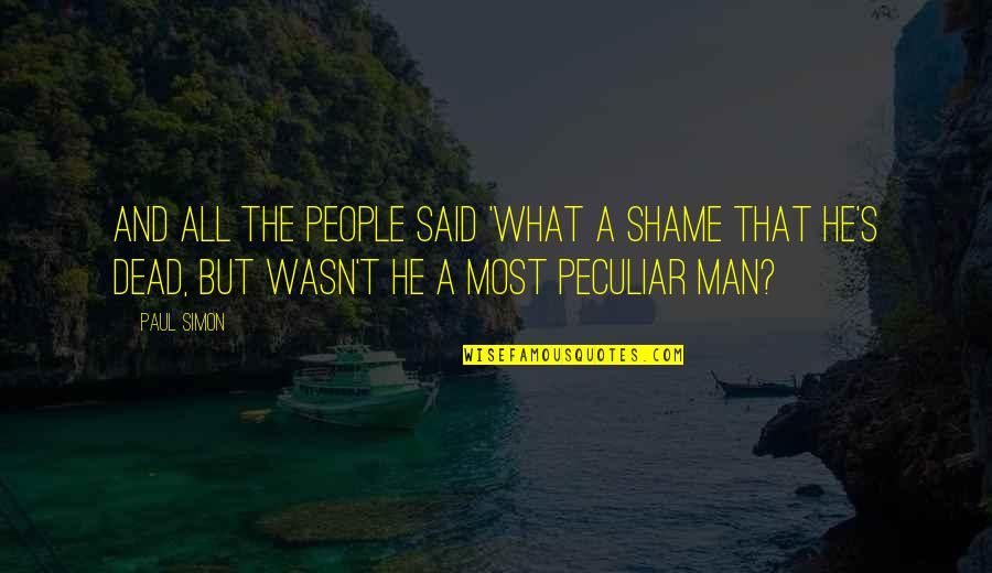 Sad Man Quotes By Paul Simon: And all the people said 'What a shame