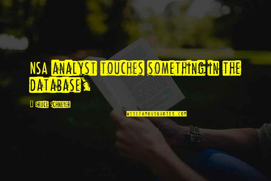 Sad Mood Broken Heart Alone Girl Quotes By Bruce Schneier: NSA analyst touches something in the database, Sad Mood Broken Heart Alone Girl Quotes By Bruce Schneier: NSA analyst touches something in the database,