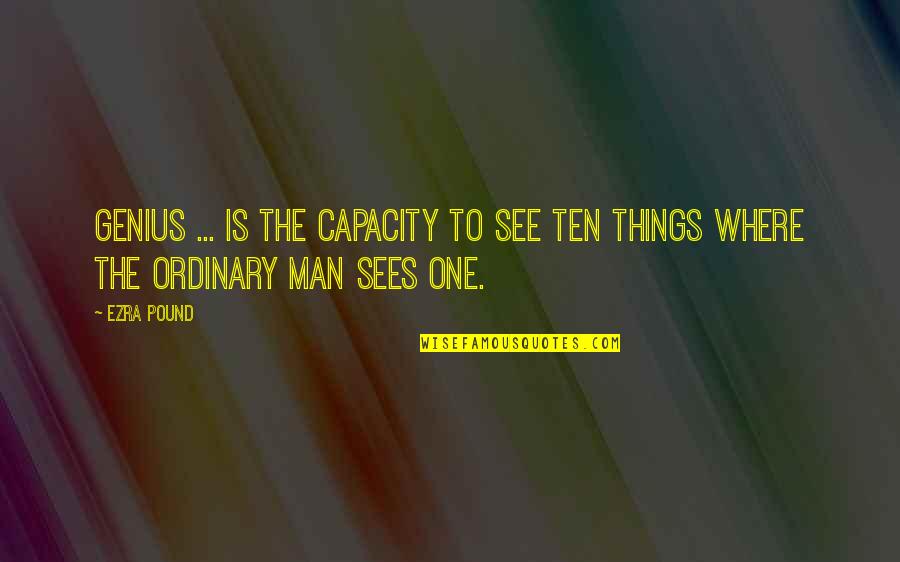 Sad Mood Love Quotes By Ezra Pound: Genius ... is the capacity to see ten