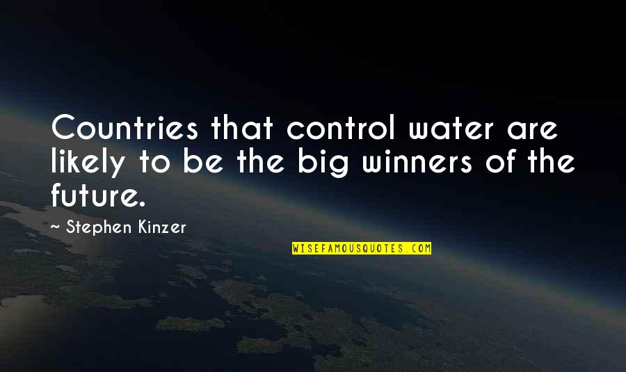 Sad Mood Off Quotes By Stephen Kinzer: Countries that control water are likely to be