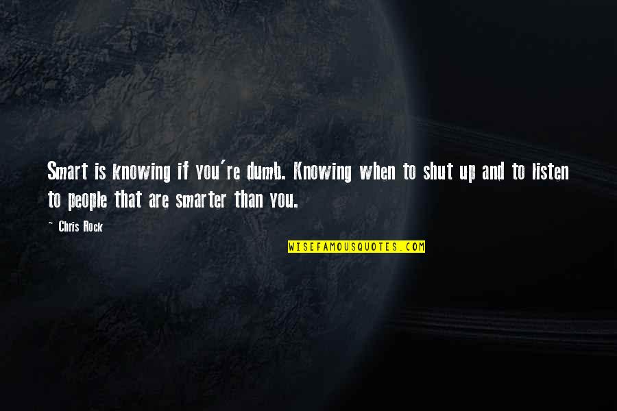 Sad Move On Quotes By Chris Rock: Smart is knowing if you're dumb. Knowing when Sad Move On Quotes By Chris Rock: Smart is knowing if you're dumb. Knowing when