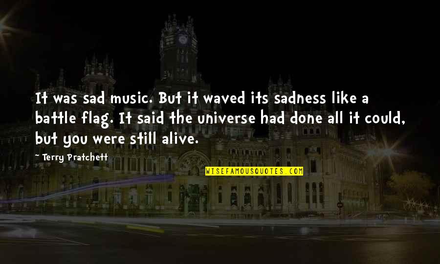 Sad Music Quotes By Terry Pratchett: It was sad music. But it waved its