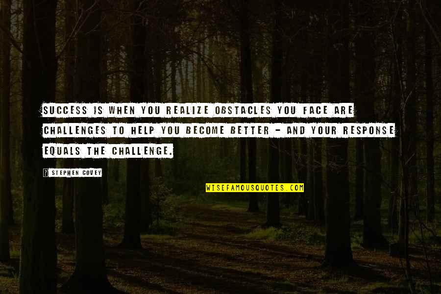 Sad Numb Quotes By Stephen Covey: Success is when you realize obstacles you face